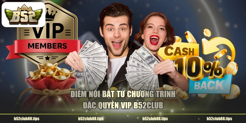 Điểm nổi bật từ chương trình đặc quyền VIP B52CLUB