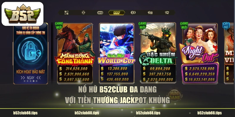 Nổ Hũ B52CLUB đa dạng với tiền thưởng Jackpot khủng