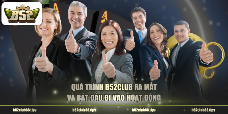 Quá trình B52CLUB ra mắt và bắt đầu đi vào hoạt động