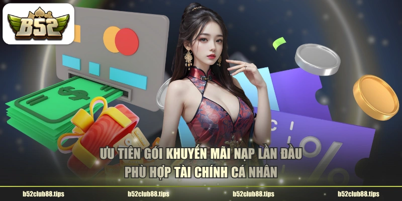 Ưu tiên gói khuyến mãi nạp lần đầu phù hợp tài chính cá nhân
